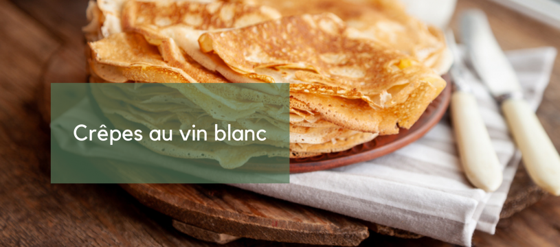 CRÊPES AU VIN BLANC